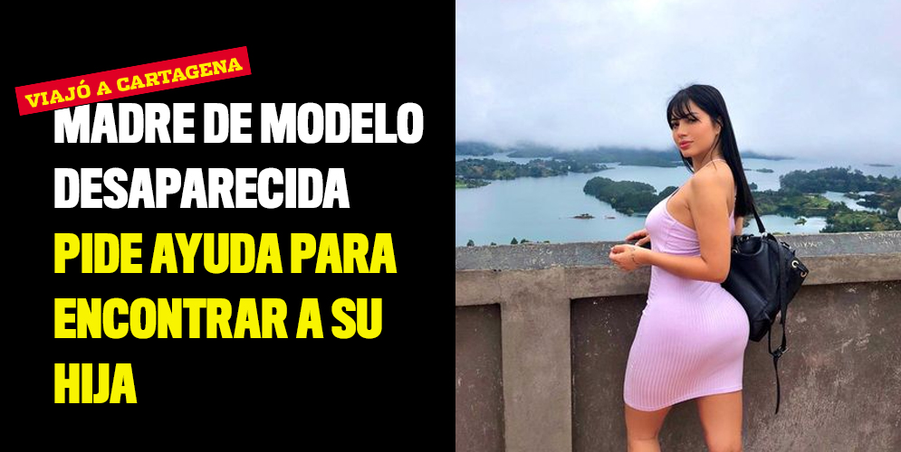 Madre de modelo caleña desaparecida pide que le ayuden a encontrar a su hija