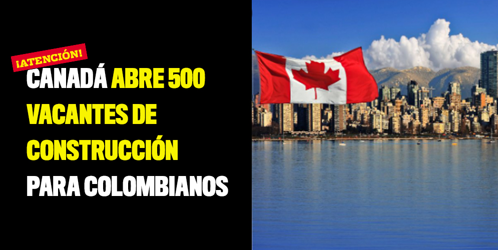 Canadá abre 500 vacantes de construcción para colombianos
