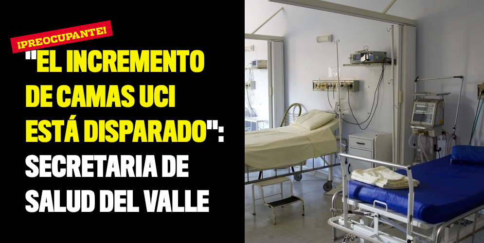 El incremento de camas UCI está disparado secretaria de Salud del Valle