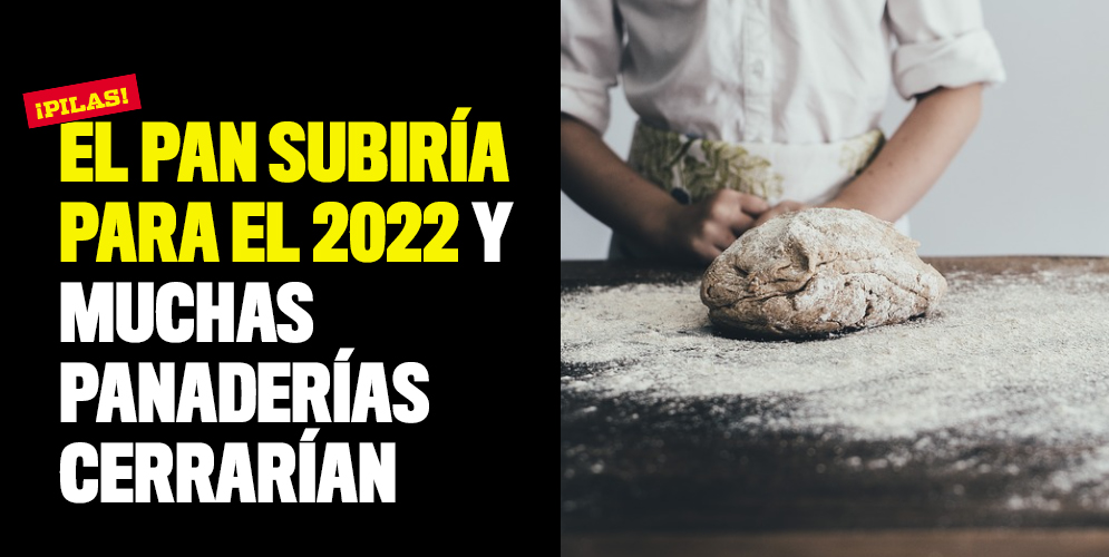 El pan subiría para el 2022 y muchas panaderías cerrarían