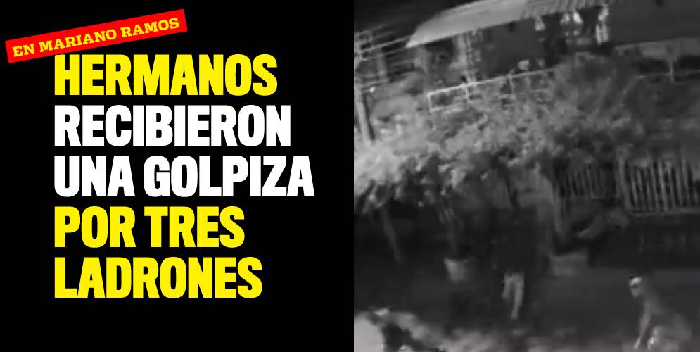 Hermanos recibieron una golpiza por tres ladrones en Mariano Ramos