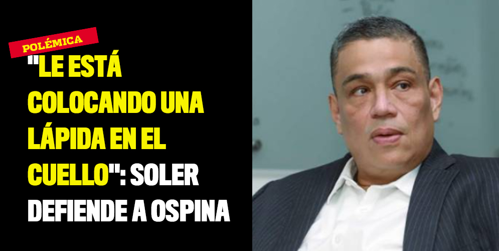 "Le está colocando una lápida en el cuello": Soler defiende a Ospina