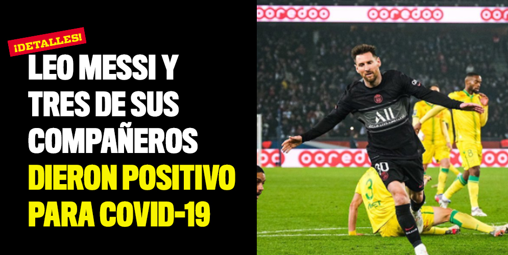 Leo Messi y tres de sus compañeros dieron positivo para Covid-19