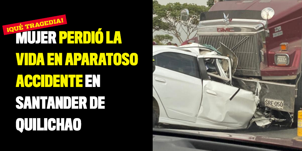 Mujer perdió la vida en aparatoso accidente en Santander de Quilichao