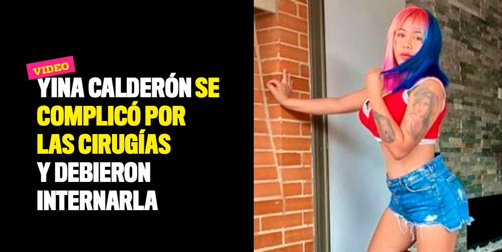 Yina-Calderón-se-complicó-por-las-cirugías-y-debieron-internarla