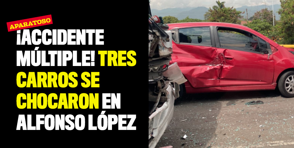 ¡Accidente múltiple! Tres carros se chocaron en Alfonso López