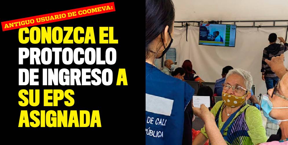 Antiguo usuario de Coomeva conozca el protocolo de ingreso a su EPS asignada