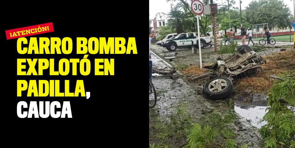 Carro bomba explotó en Padilla, Cauca