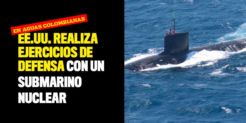 EE.UU realiza ejercicios de defensa con submarino nuclear en aguas colombianas