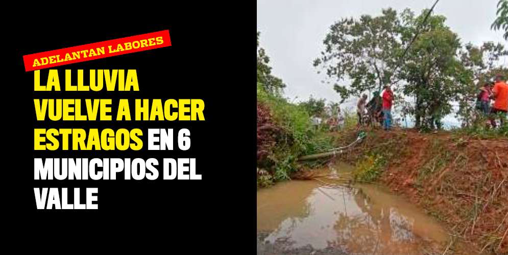 La-lluvia-vuelve-a-hacer-estragos-en-6-municipios-del-Valle