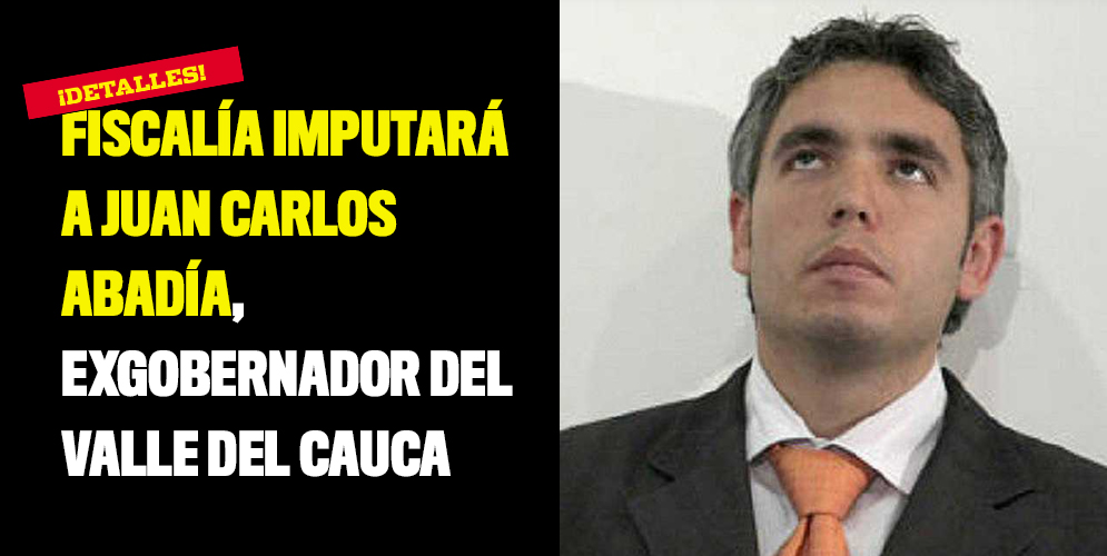 Fiscalía imputará a Juan Carlos Abadía, exgobernador del Valle del Cauca