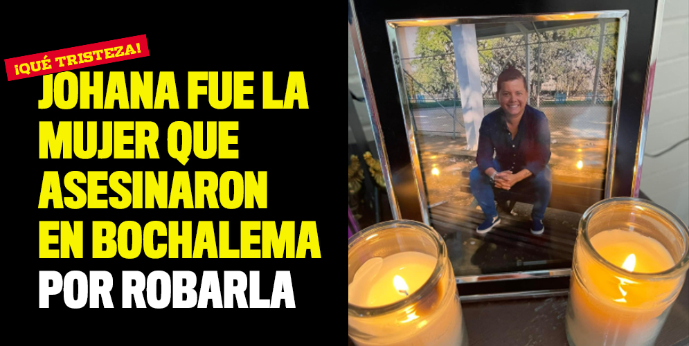 Johana fue la mujer que asesinaron en Bochalema por robarla