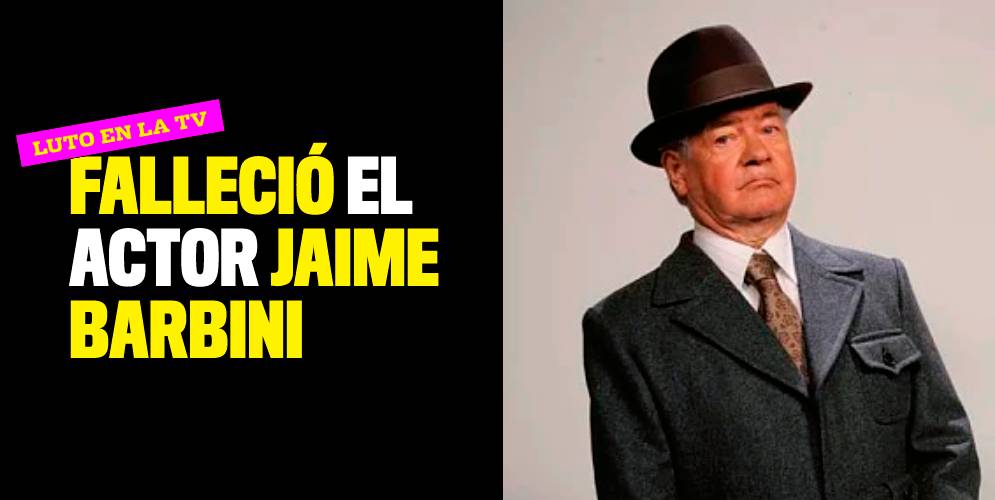 Luto en la TV Falleció el actor Jaime Barbini