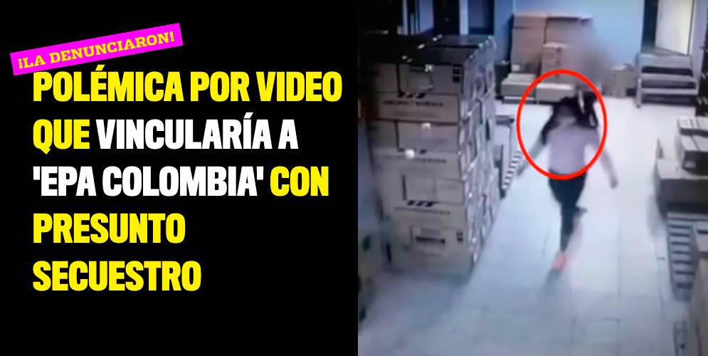 Polémica por video que vincularía a 'Epa Colombia' con presunto secuestro