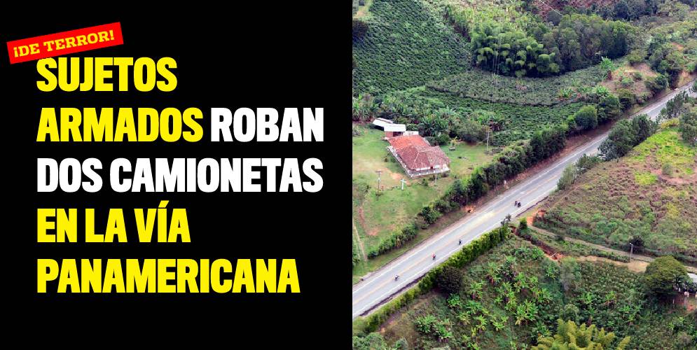 Sujetos armados roban dos camionetas en la vía Panamericana
