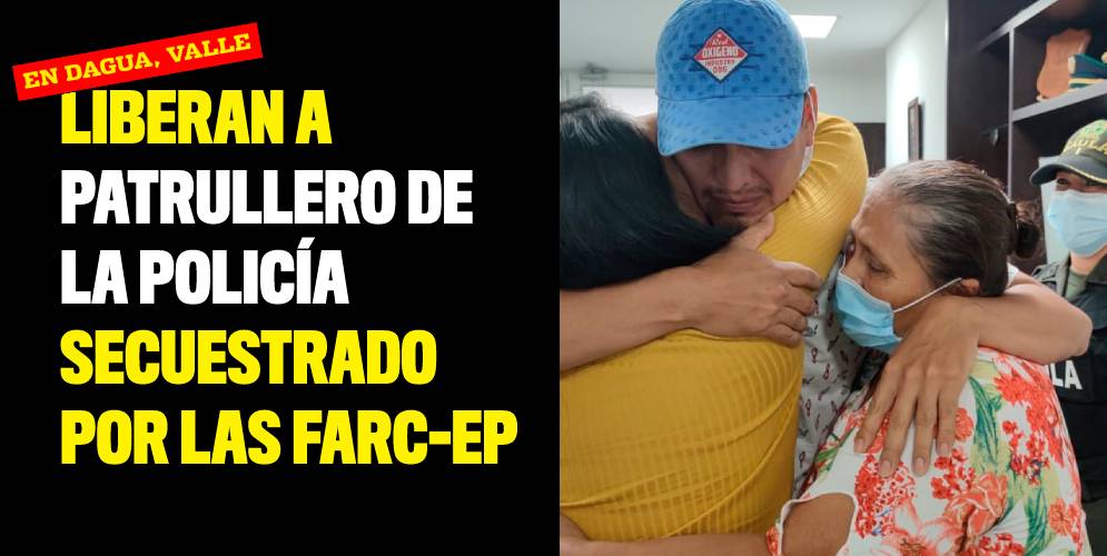 Liberan a patrullero de la Policía secuestrado en Dagua por las FARC-EP