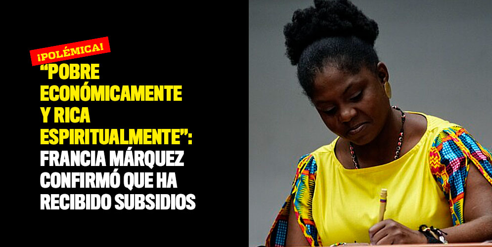 "Pobre económicamente y rica espiritualmente": Francia Márquez confirmó que ha recibido subsidios