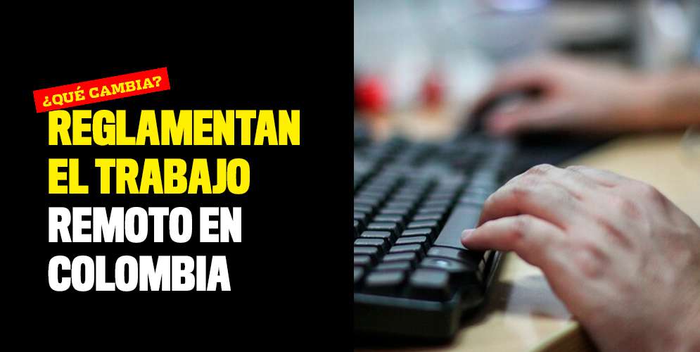 Reglamentan el trabajo remoto en Colombia ¿Qué cambia?