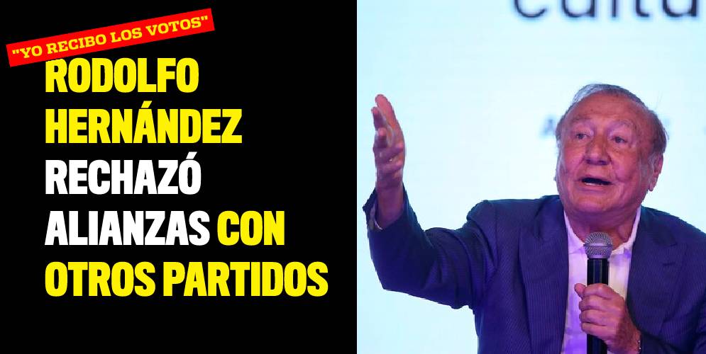 Rodolfo Hernández rechazó alianzas con otros partidos