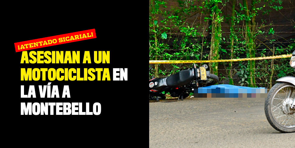 Asesinan a un motociclista en la vía a Montebello
