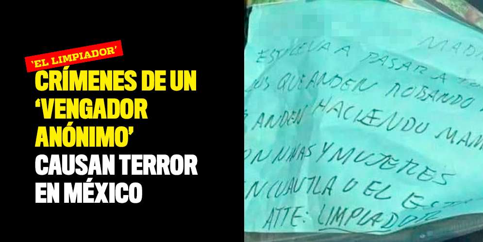 Crímenes de un 'vengador anónimo' causan terror en México