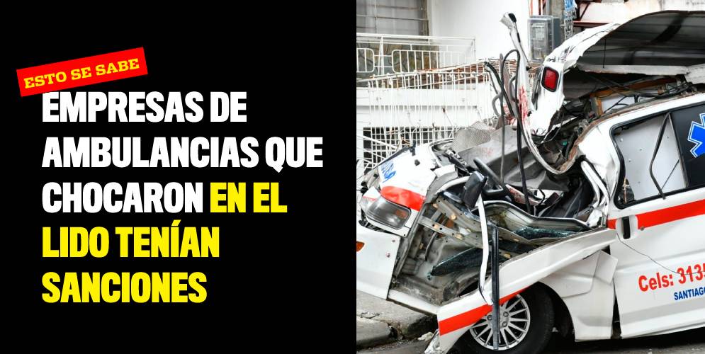Empresas de ambulancias que chocaron en El Lido tenían sanciones