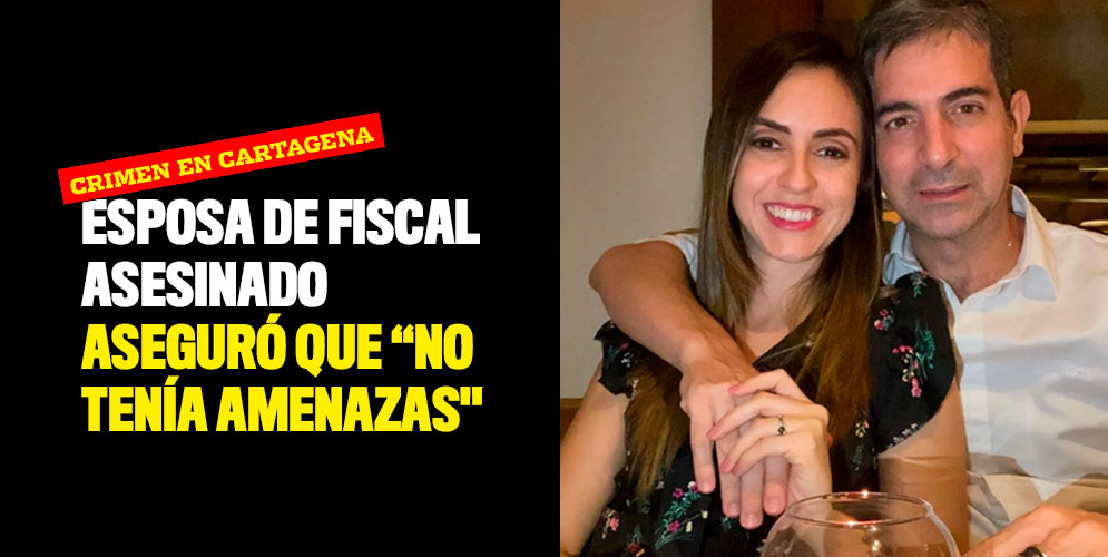 Esposa de fiscal asesinado aseguró que "no tenía amenazas"
