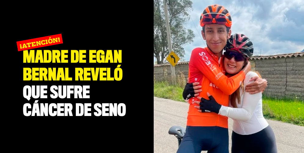 Madre de Egan Bernal reveló que sufre cáncer de seno