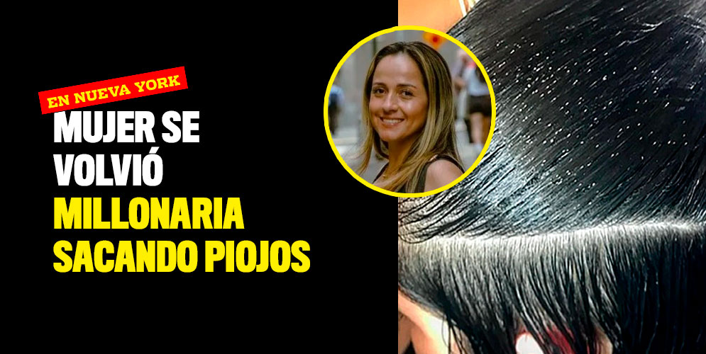 Mujer se volvió millonaria sacando piojos en Nueva York