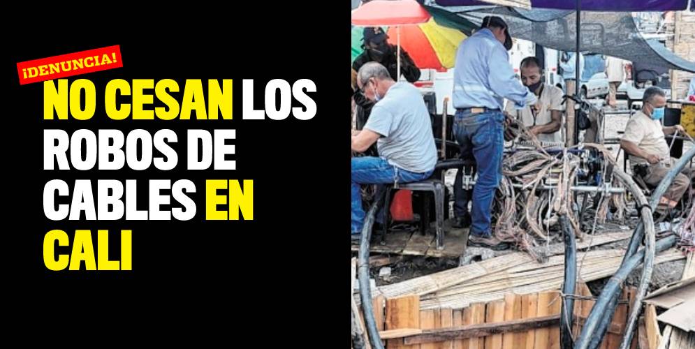 No cesan los robos de cables en Cali