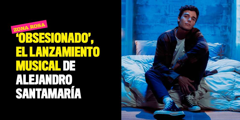 'Obsesionado', el lanzamiento musical de Alejandro Santamaría