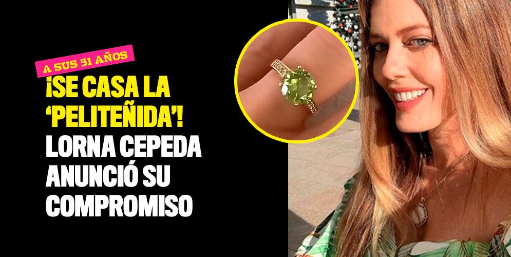 ¡Se casa la 'peliteñida'! Lorna Cepeda anunció su compromiso