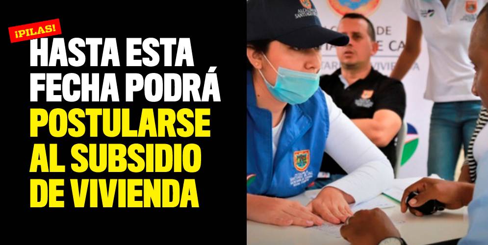 ¡Pilas-Hasta-esta-fecha-podrá-postularse-al-subsidio-de-vivienda-2.jpg
