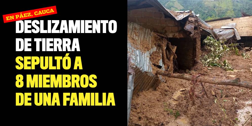 Deslizamiento de tierra sepultó a ocho miembros de una familia en Cauca