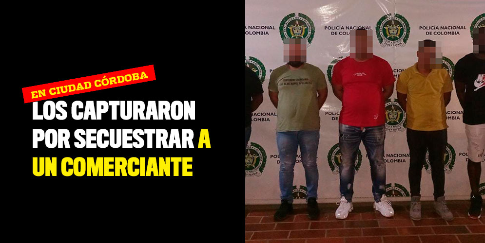 Los capturaron por secuestrar a un comerciante en Ciudad Córdoba