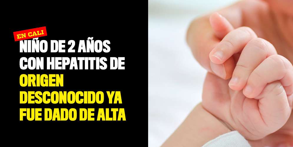 Niño de 2 años con hepatitis de origen desconocido en Cali ya fue dado de alta