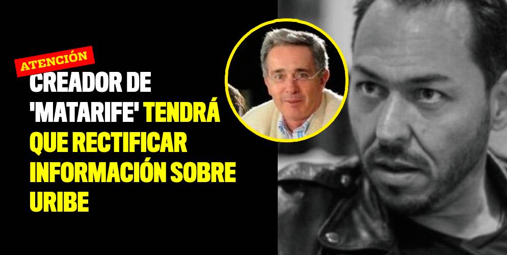 Creador de 'Matarife' tendrá que rectificar información sobre Uribe