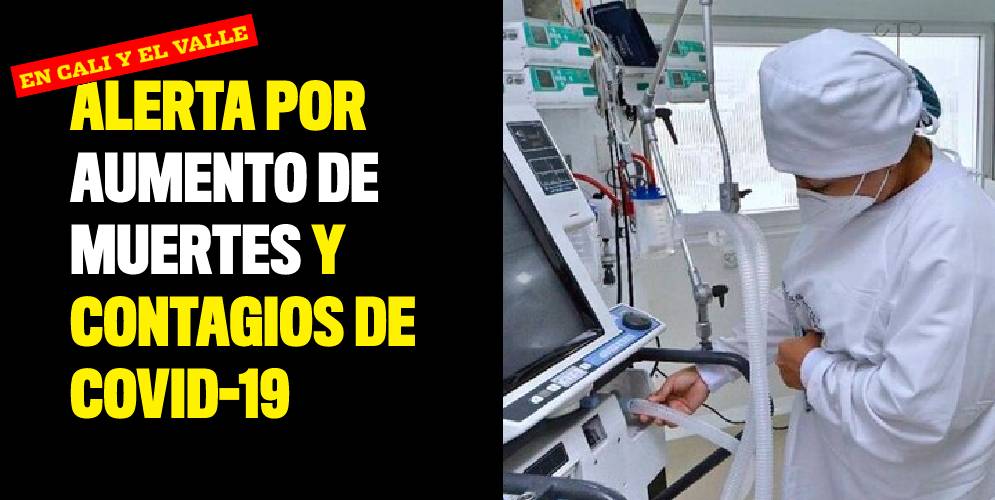 Alerta en Cali y el Valle por aumento de contagios de Covid-19