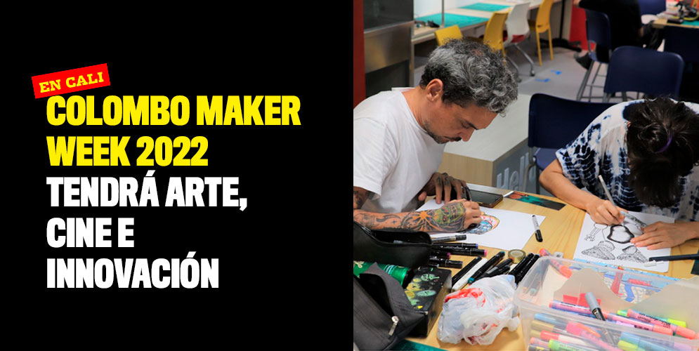 Colombo Maker Week 2022 tendrá arte, cine e innovación