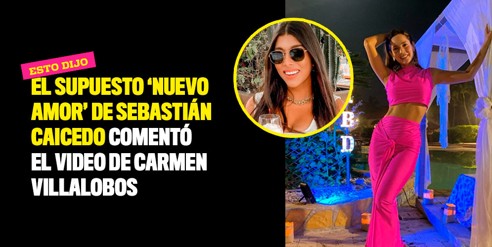 El supuesto 'nuevo amor' de Sebastián Caicedo comentó el video de Carmen Villalobos