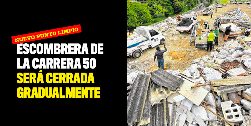 Escombrera de la carrera 50 será cerrada gradualmente