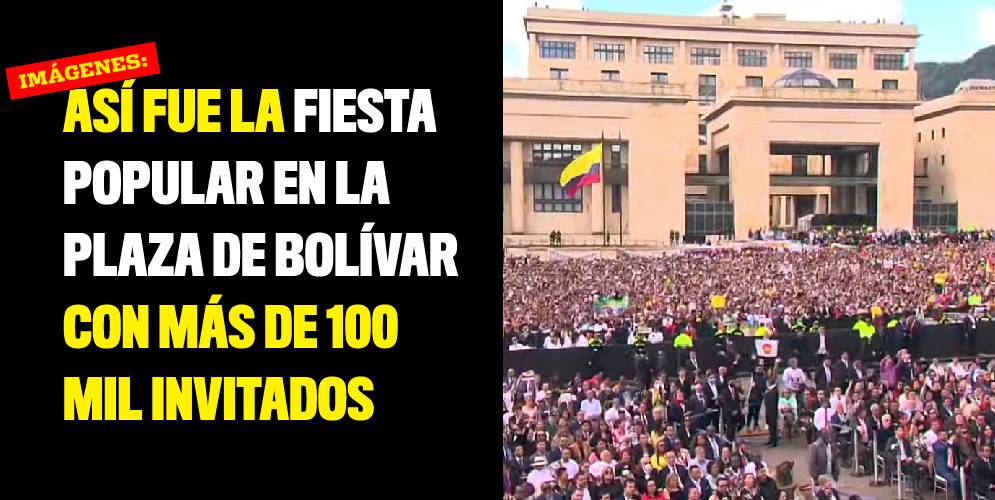 Así fue la fiesta popular en la plaza de Bolívar con más de 100 mil invitados