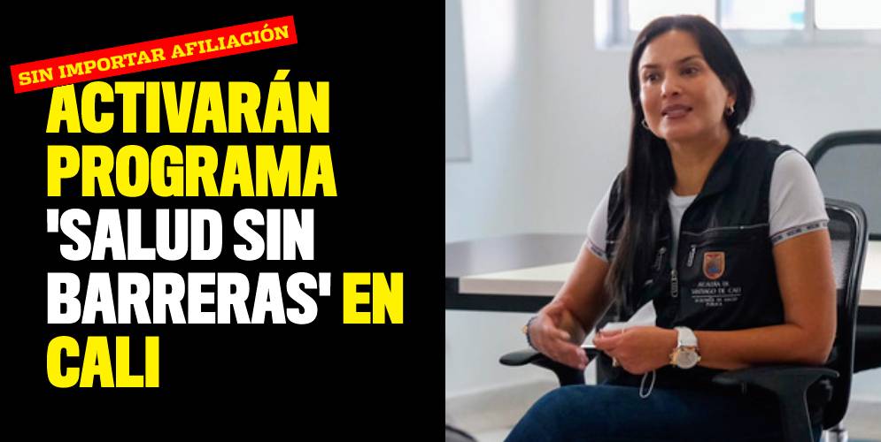 Activarán programa 'Salud sin Barreras' en Cali