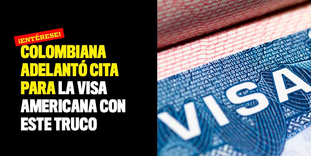 Colombiana-adelantó-cita-para-la-visa-americana-con-este-truco.jpg