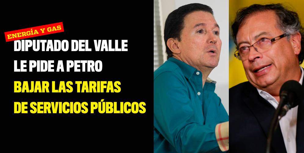 Diputado del Valle le pide a Petro bajar las tarifas de servicios públicos