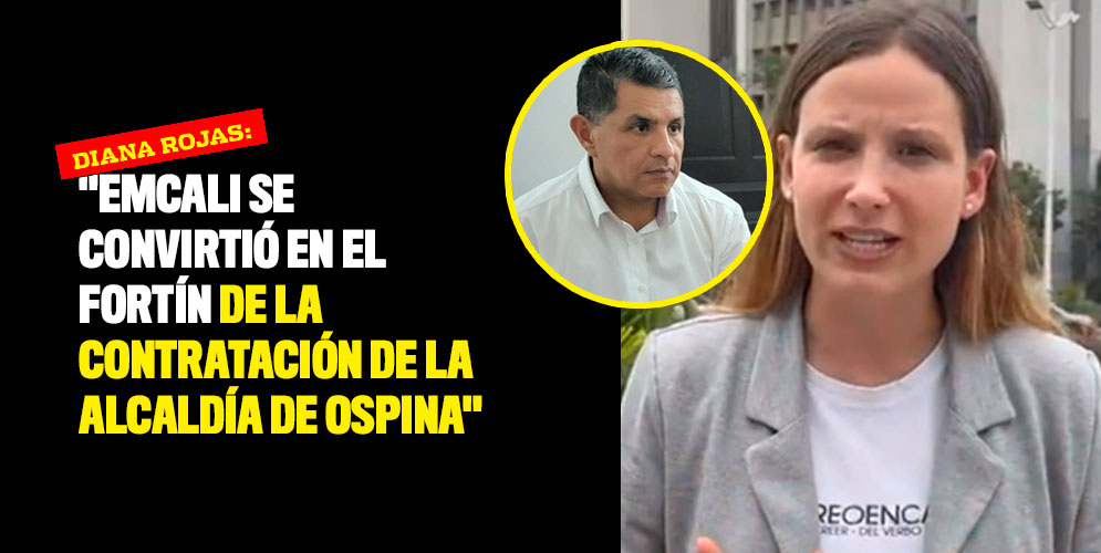 "Emcali se convirtió en el fortín de la contratación de la Alcaldía de Ospina": Diana Rojas