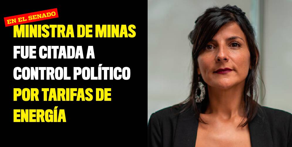 Ministra de Minas fue citada a control político en el Senado por tarifas de energía