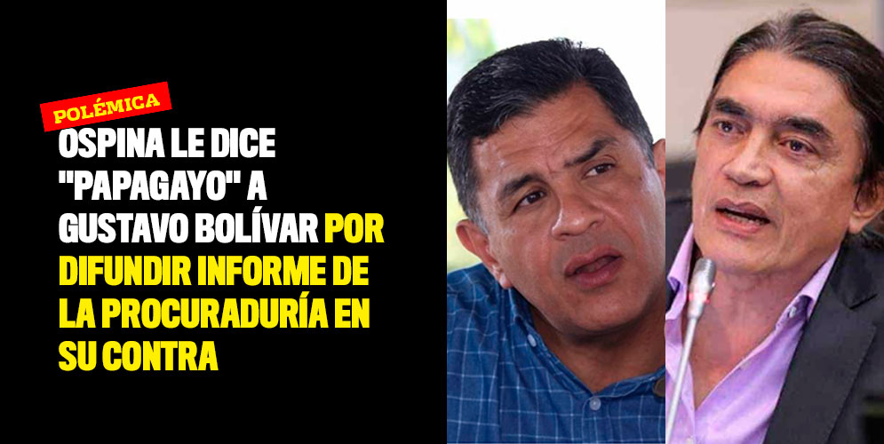 Ospina le dice "papagayo" a Gustavo Bolívar por difundir informe de la Procuraduría en su contra