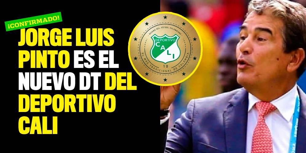 ¡Confirmado! Jorge Luis Pinto es el nuevo DT del Deportivo Cali